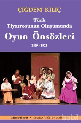 Picture of Türk Tiyatrosunun Oluşumunda Oyun Önsözleri 1859-1923