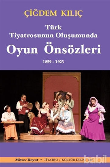 Picture of Türk Tiyatrosunun Oluşumunda Oyun Önsözleri 1859-1923