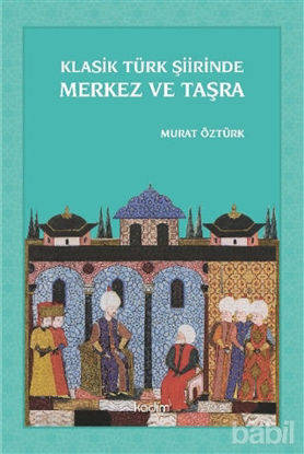 Picture of Klasik Türk Şiirinde Merkez ve Taşra