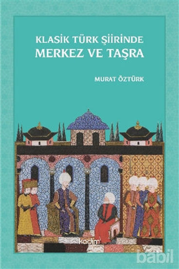 Picture of Klasik Türk Şiirinde Merkez ve Taşra