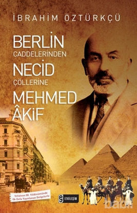 Picture of Berlin Caddelerinden Necid Çöllerine Mehmed Akif