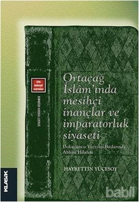 Picture of Ortaçağ İslam'ında Mesihçi İnançlar ve İmparatorluk Siyaseti