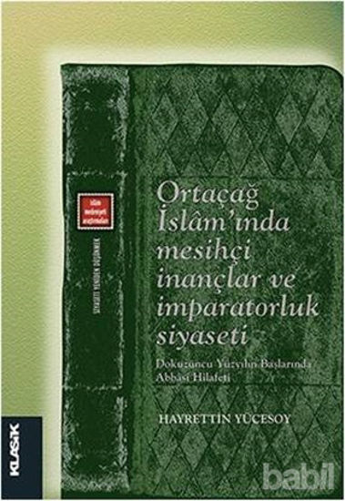 Picture of Ortaçağ İslam'ında Mesihçi İnançlar ve İmparatorluk Siyaseti