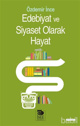 Picture of Edebiyat ve Siyaset Olarak Hayat