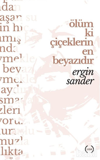 Picture of Ölüm Ki Çiçeklerin En Beyazıdır