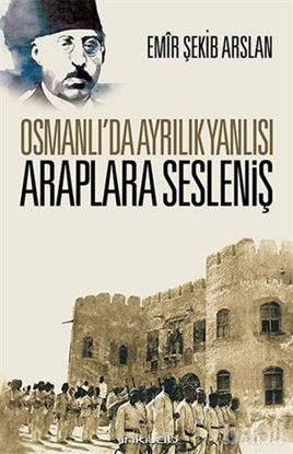 Picture of Osmanlı’da Ayrılık Yanlısı Araplara Sesleniş