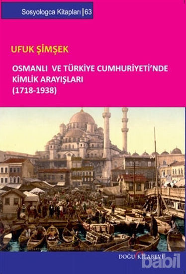 Picture of Osmanlı ve Türkiye Cumhuriyeti’nde Kimlik Arayışları (1718-1938)