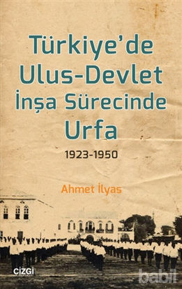 Picture of Türkiye’de Ulus-Devlet İnşa Sürecinde Urfa 1923-1950