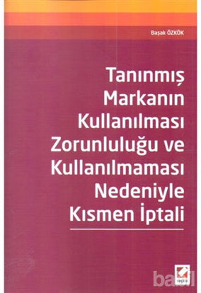 Picture of Tanınmış Markanın Kullanılması Zorunluluğu ve Kullanılmaması Nedeniyle Kısmen İptali