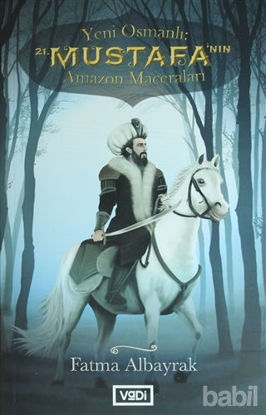 Picture of Yeni Osmanlı 21. Mustafa'nın Amazon Maceraları