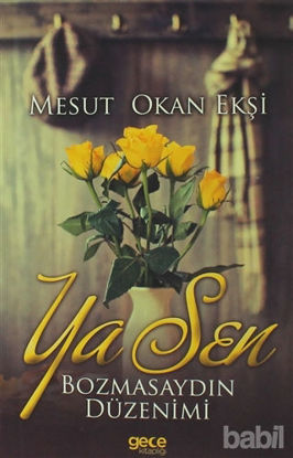 Picture of Ya Sen Bozmasaydın Düzenimi