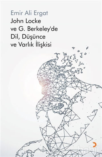 Picture of John Locke ve G. Berkeley’de Dil, Düşünce ve Varlık İlişkisi