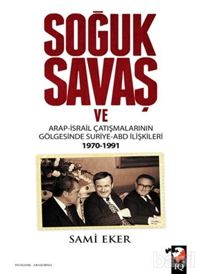 Picture of Soğuk Savaş ve Arap- İsrail Çatışmalarının Gölgesinde Suriye-ABD İlişkileri (1970-1991)