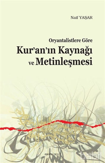 Picture of Oryantalistlere Göre Kur’an’ın Kaynağı ve Metinleşmesi