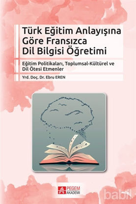 Picture of Türk Eğitim Anlayışına Göre Fransızca Dil Bilgisi Öğretimi