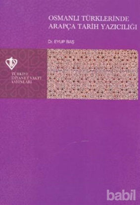 Picture of Osmanlı Türklerinde Arapça Tarih Yazıcılığı