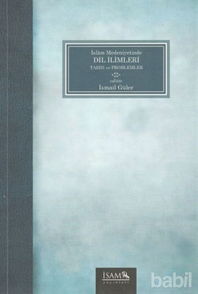 Picture of İslam Medeniyetinde Dil İlimleri Tarih ve Problemler