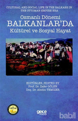 Picture of Osmanlı Dönemi Balkanlar’da Kültürel ve Sosyal Hayat - Cultural and Social Life in the Balkans in the Ottoman Empire Era