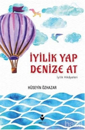 Picture of İyilik Yap Denize At