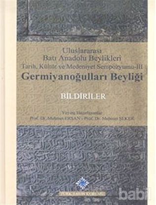 Picture of Uluslararası Batı Anadolu Beylikleri Tarih, Kültür ve Medeniyet Sempozyumu 3: Germiyanoğulları Beyliği