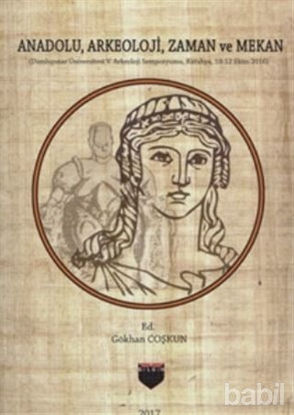 Picture of Anadolu, Arkeoloji, Zaman ve Mekan