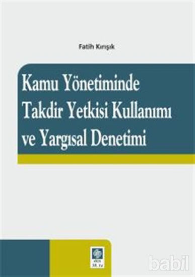 Picture of Kamu Yönetiminde Takdir Yetkisi Kullanımı ve Yargısal Denetimi