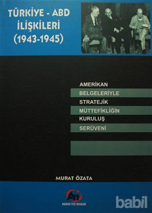 Picture of Türkiye - ABD İlişkileri (1943-1945)