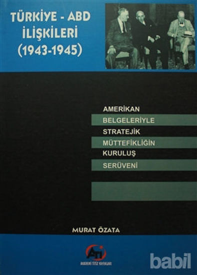 Picture of Türkiye - ABD İlişkileri (1943-1945)