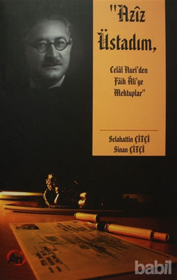 Picture of Aziz Üstadım, Celal Nuri’den Faik Ali’ye Mektuplar