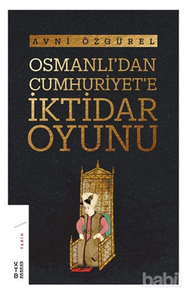 Picture of Osmanlı'dan Cumhuriyet'e İktidar Oyunu