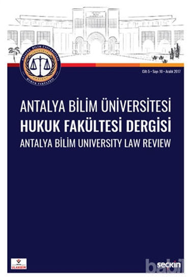 Picture of Antalya Bilim Üniversitesi Hukuk Fakültesi Dergisi Cilt: 5 Sayı: 10 Aralık 2017