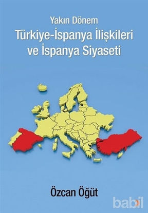 Picture of Yakın Dönem Türkiye-İspanya İlişkileri ve İspanya Siyaseti