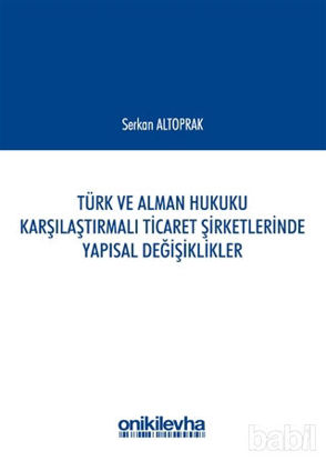 Picture of Türk ve Alman Hukuku Karşılaştırmalı Ticaret Şirketlerinde Yapısal Değişiklikler