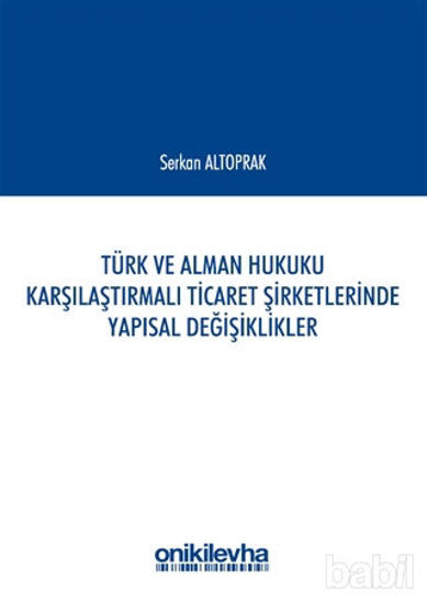 Picture of Türk ve Alman Hukuku Karşılaştırmalı Ticaret Şirketlerinde Yapısal Değişiklikler