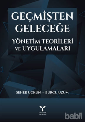 Picture of Geçmişten Geleceğe Yönetim Teorileri ve Uygulamaları