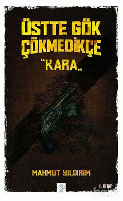 Picture of Üstte Gök Çökmedikçe - Kara (1. Kitap)