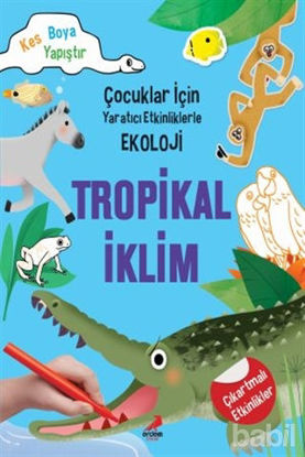 Picture of Tropikal İklim - Çocuklar İçin Yaratıcı Etkinliklerle Ekoloji