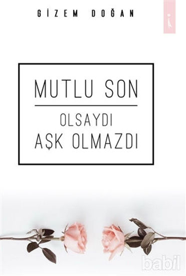 Picture of Mutlu Son Olsaydı Aşk Olmazdı