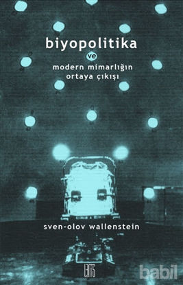 Picture of Biyopolitika ve Modern Mimarlığın Ortaya Çıkışı