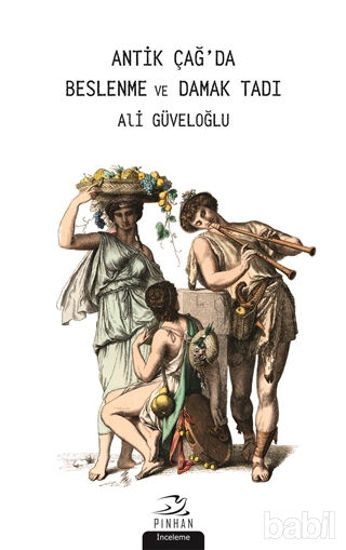 Picture of Antik Çağ'da Beslenme ve Damak Tadı