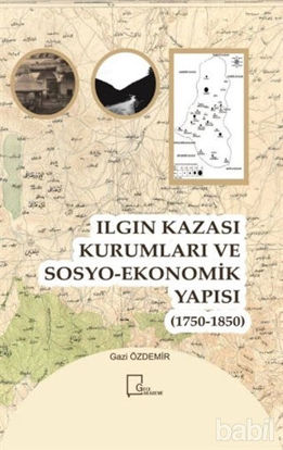 Picture of Ilgın Kazası Kurumları ve Sosyo-Ekonomik Yapısı (1750 - 1850)