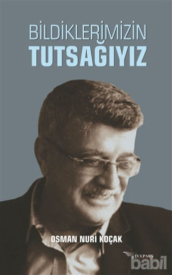 Picture of Bildiklerimizin Tutsağıyız