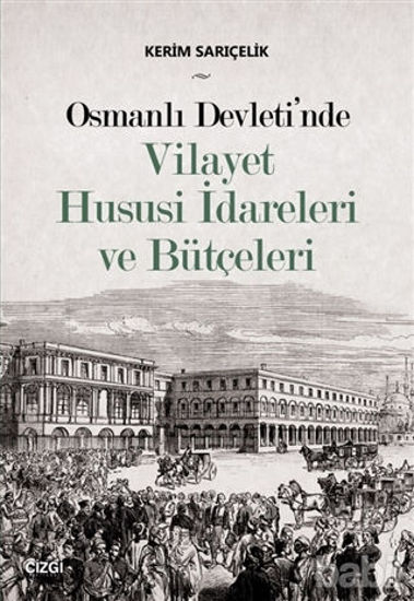 Picture of Osmanlı Devleti'nde Vilayet Hususi İdareleri ve Bütçeleri