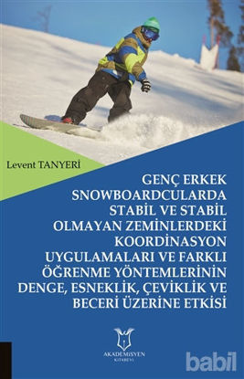 Picture of Genç Erkek Snowboardcularda Stabil ve Stabil Olmayan Zeminlerdeki Koordinasyon Uygulamaları ve Farklı Öğrenme Yöntemlerinin Denge, Esneklik, Çeviklik ve Beceri Üzerine Etkisi