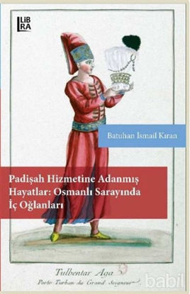 Picture of Padişah Hizmetine Adanmış Hayatlar - Osmanlı Sarayında İç Oğlanları