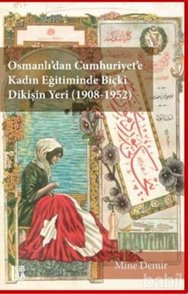 Picture of Osmanlı’dan Cumhuriyet’e Kadın Eğitiminde Biçki Dikişin Yeri 1908-1952