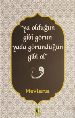 Picture of Ya Olduğun Gibi Görün Yada Göründüğün Gibi Ol