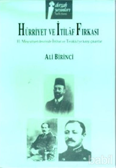 Picture of Hürriyet ve İtilaf Fırkası 2. Meşrutiyet Devrinde İttihat ve Terakki’ye Karşı Çıkanlar