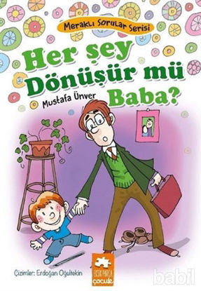 Picture of Her Şey Dönüşür Mü Baba? - Meraklı Sorular Serisi