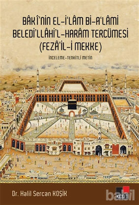 Picture of Baki'nin El-İ'lam Bi-A'lami Beledi'llahi'l - Haram Tercümesi (Feza'il-i Mekke)